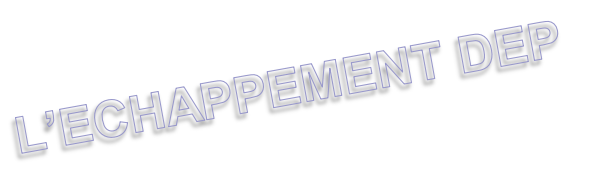 L’ECHAPPEMENT DEP