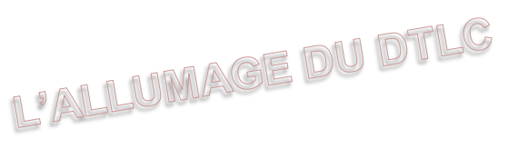 L’ALLUMAGE DU DTLC